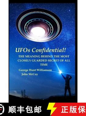 预订 UFOs Confidential!: The Meaning Behind the Most Closely Guarded Secret of All Time [9781955087636]