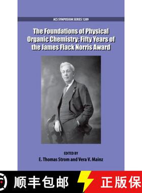 【3-4周达】The Foundations of Physical Organic Chemistry: Fifty Years of the James Flack Norris Award [9780841230712]
