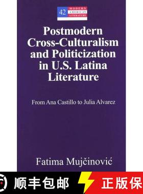 预订 Postmodern Cross-Culturalism and Politicization in U.S. Latina Literature : From Ana Castillo to... [9780820469294]