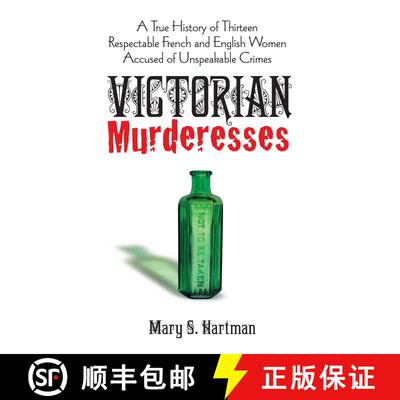 预订 Victorian Murderesses: A True History of Thirteen Respectable French and English Women Accused o... [9780486780474]