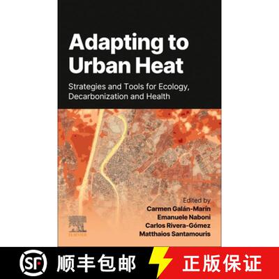 【3-4周达】Adapting to Urban Heat:: Strategies and Tools for Ecology, Decarbonization and Health [9780443289774]