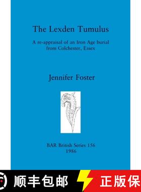 【3-4周达】The Lexden Tumulus: A re-appraisal of an Iron Age burial from Colchester, Essex [9780860544081]