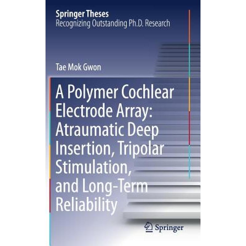 【4周达】A Polymer Cochlear Electrode Array: Atraumatic Deep Insertion, Tripolar Stimulation, and Lon... [9789811304712]