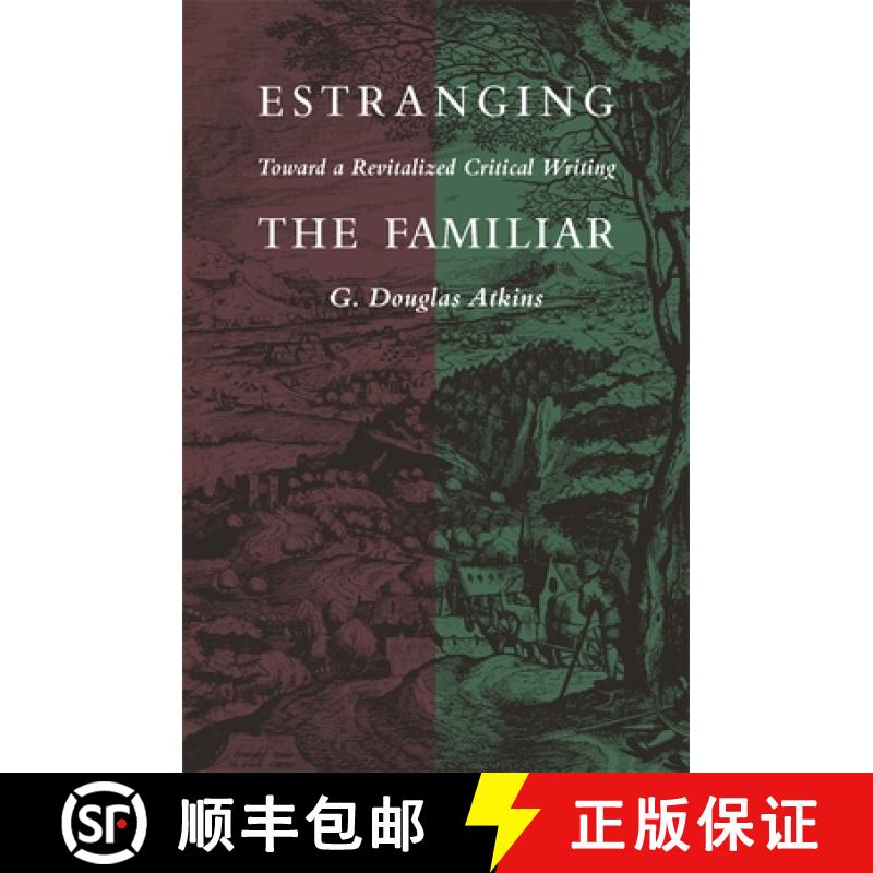 【2-3周达】Estranging the Familiar: Toward a Revitalized Critical Writing [9780820314532]
