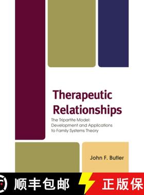 预订 Therapeutic Relationships : The Tripartite Model: Development and Applications to Family Systems... [9781442254541]