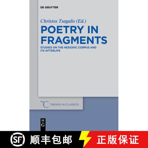 【3-4周达】Poetry in Fragments – Studies on the Hesiodic Corpus and its Afterlife [9783110658576]