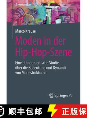 【3-4周达】Moden in Der Hip-Hop-Szene: Eine Ethnographische Studie Über Die Bedeutung Und Dynamik Vo... [9783658283872]