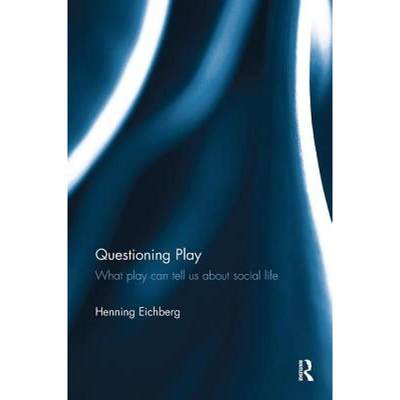 【4周达】Questioning Play: What Play Can Tell Us about Social Life [9780815357261]