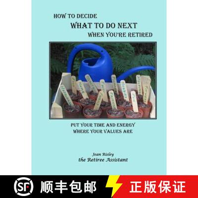 【3-4周达】How to Decide What to Do Next When You're Retired: Put Your Time and Energy Where Your Val... [9780692750568]