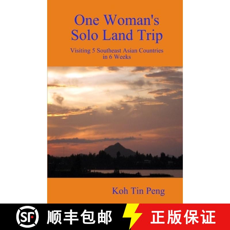 【3-4周达】One Woman's Solo Land Trip: Visiting 5 Southeast Asian Countries in 6 Weeks [9781312858817]