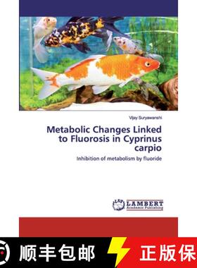 预订 Metabolic Changes Linked to Fluorosis in Cyprinus carpio [9786202516471]