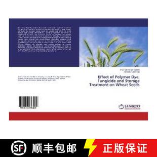 预订 Effect of Polymer Dye, Fungicide and Storage Treatment on Wheat Seeds [9783846558409]