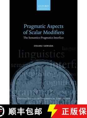 【3-4周达】Pragmatic Aspects of Scalar Modifiers: The Semantics-Pragmatics Interface [9780198714231]