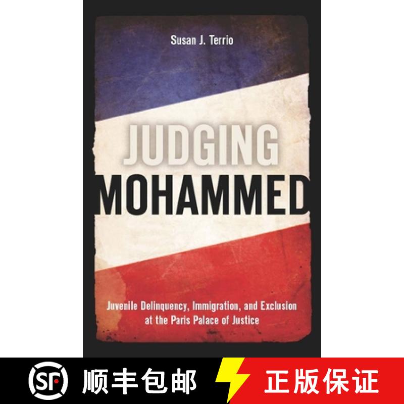 【3-4周达】Judging Mohammed: Juvenile Delinquency, Immigration, and Exclusion at the Paris Palace of ... [9780804759595]