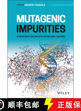 【3-4周达】Mutagenic Impurities: Strategies For Identification And Control [Wiley化学化工] [9781119551218]