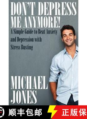 【3-4周达】Don't Depress Me Anymore! a Simple Guide to Beat Anxiety and Depression with Stress Bustin... [9781634286923]