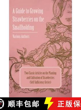 【3-4周达】A Guide to Growing Strawberries on the Smallholding - Two Classic Articles on the Planting... [9781447454298]