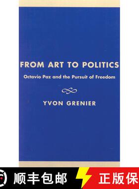 【3-4周达】From Art to Politics : Octavio Paz and the Pursuit of Freedom [9780742511286]