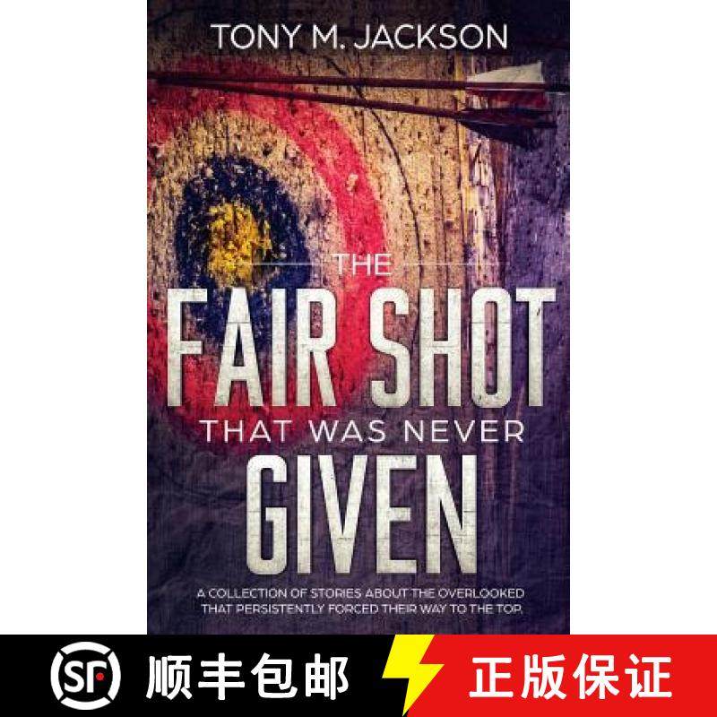 【3-4周达】The Fair Shot That Was Never Given: A Collection Of Stories About The Overlooked That Pers... [9781513645001]