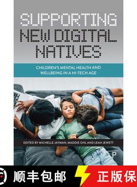 【2-3周达】Supporting New Digital Natives: Children's Mental Health and Wellbeing in a Hi-Tech Age [9781447356455]