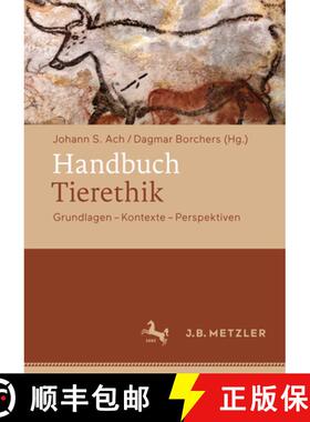 【3-4周达】Handbuch Tierethik: Grundlagen - Kontexte - Perspektiven [9783476025821]