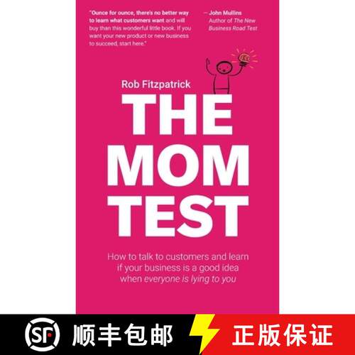 【3-4周达】The Mom Test: How to talk to customers & learn if your business is a good idea when everyo... [9781492180746]