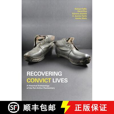 【3-4周达】Recovering Convict Lives: A Historical Archaeology of the Port Arthur Penitentiary [9781743327821]