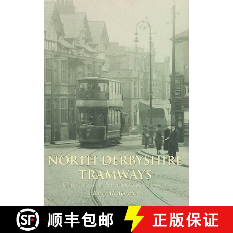 【3-4周达】North Derbyshire Tramways: Chesterfield, Matlock & Glossop [9780752423982]