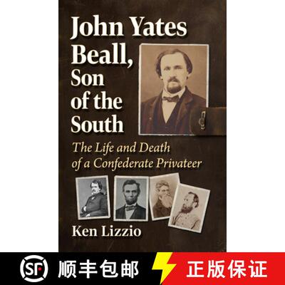 【3-4周达】John Yates Beall, Son of the South : The Life and Death of a Confederate Privateer [9781476698601]