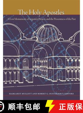 【3-4周达】Holy Apostles - A Lost Monument, a Forgotten Project, and the Presentness of the Past: A L... [9780884024644]