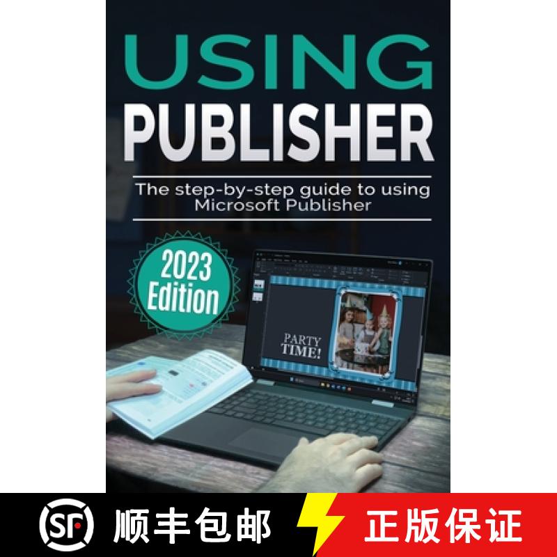 【2-3周达】Using Microsoft Publisher - 2023 Edition: The Step-by-step Guide to Using Microsoft Publisher [9781913151997]