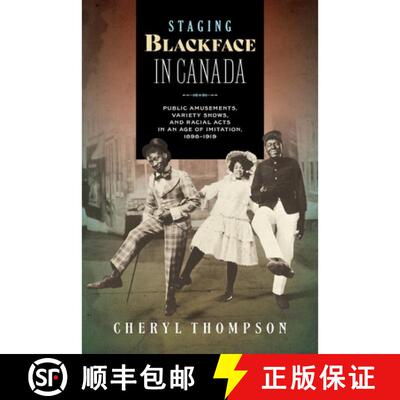 【3-4周达】Staging Blackface in Canada – Public Amusements, Variety Shows, and Racial Acts in an Age... [9781771127011]