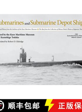 【3-4周达】Submarines and Submarine Depot Ships: Selected Photos from the Archives of the Kure Mariti... [9781591143376]