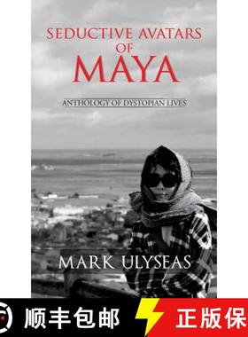 预订 Seductive Avatars of Maya: Anthology of Dystopian Lives [9781945400650]