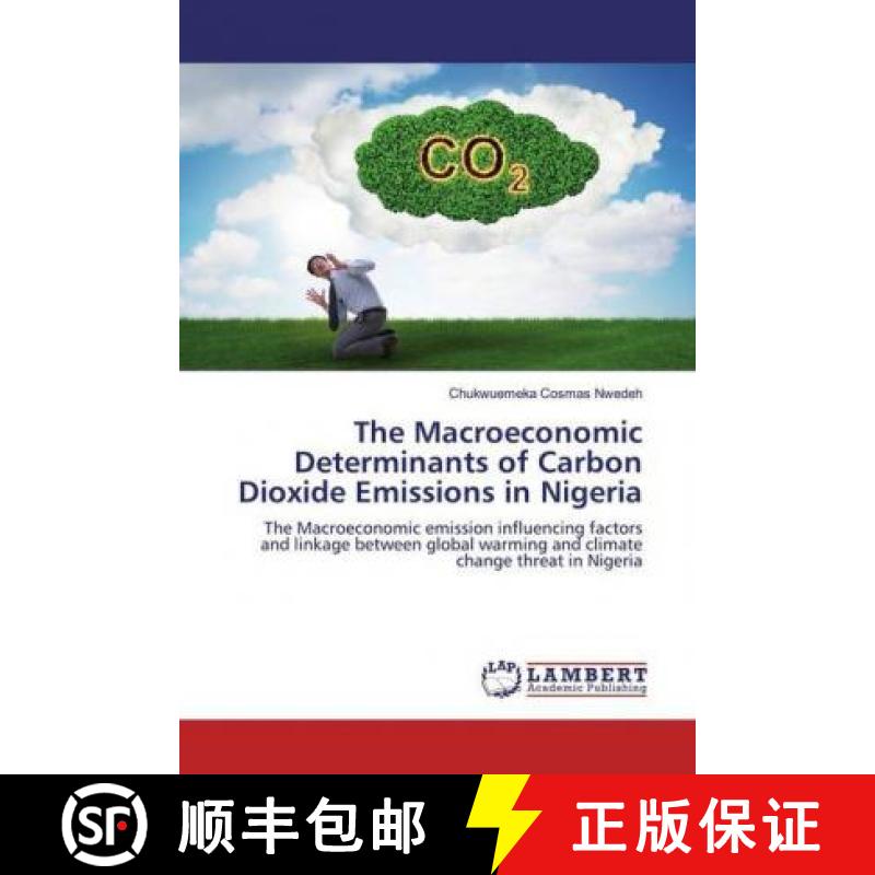 预订 The Macroeconomic Determinants of Carbon Dioxide Emissions in Nigeria [9786200086242]