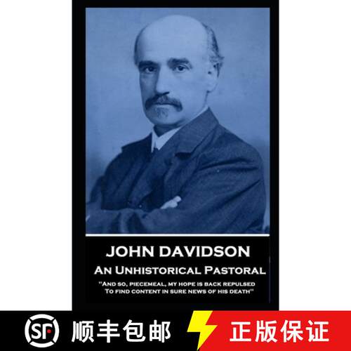 【3-4周达】John Davidson - An Unhistorical Pastoral: 'And so, piecemeal, my hope is back repulsed To ... [9781839674334]