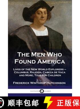预订 The Men Who Found America: Lives of the New World Explorers - Columbus, Raleigh, Cabeza de Vaca ... [9781789872224]
