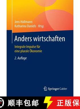 【3-4周达】Anders wirtschaften : Integrale Impulse für eine plurale Ökonomie [9783658098575]