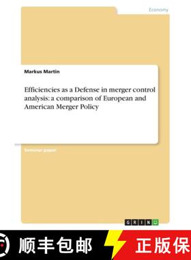 【3-4周达】Efficiencies as a Defense in merger control analysis: a comparison of European  and Americ... [9783656994121]