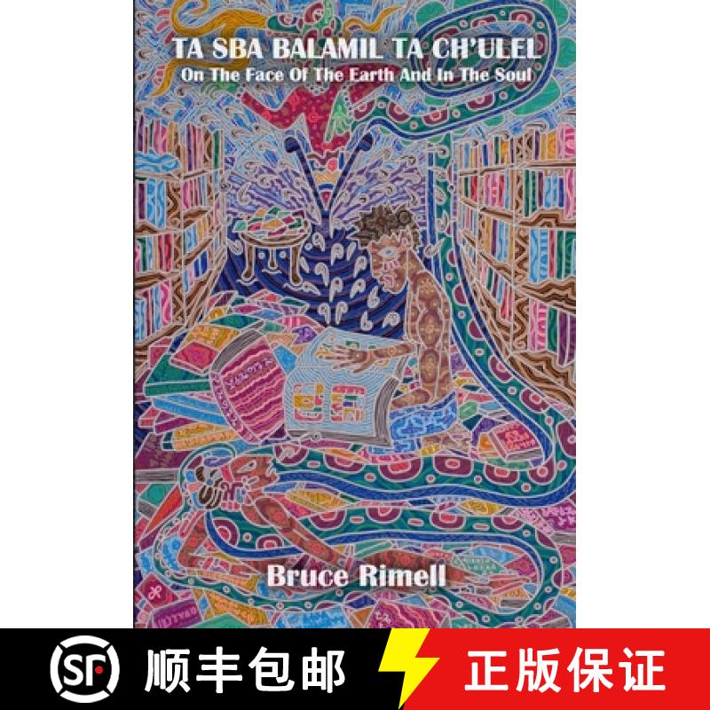 【2-3周达】Ta Sba Balamil Ta Ch'ulel: On The Face Of The Earth And In The Soul: A Visit To San Crist... [9781312832596]