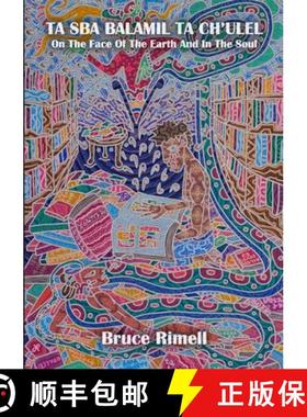 【3-4周达】Ta Sba Balamil Ta Ch'ulel: On The Face Of The Earth And In The Soul: A Visit To San Crist... [9781312832596]