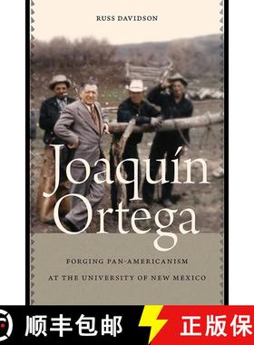 【3-4周达】Joaquín Ortega: Forging Pan-Americanism at the University of New Mexico [9780826362025]