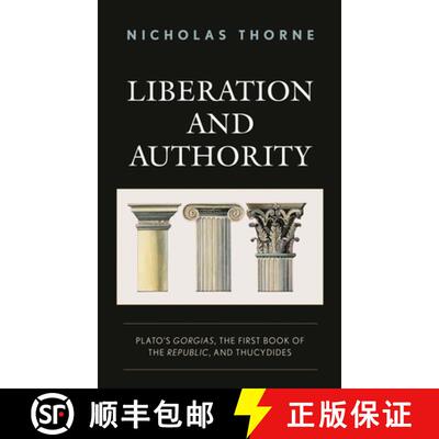 【3-4周达】Liberation and Authority : Plato's Gorgias, the First Book of the Republic, and Thucydides [9781793639042]