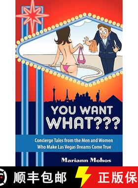 【3-4周达】You Want WHAT??? Concierge Tales from the Men and Women who Make Las Vegas Dreams Come True [9780983236665]