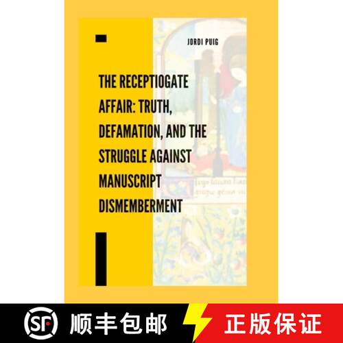 【3-4周达】The ReceptioGate Affair: Truth, Defamation, and the Struggle Against Manuscript Dismemberm... [9781326490768]