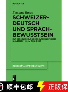 预订 Schweizerdeutsch und Sprachbewusstsein：Zur Konsolidierung der Deutschschweizer Diglossie im 19.... [9783110608854]