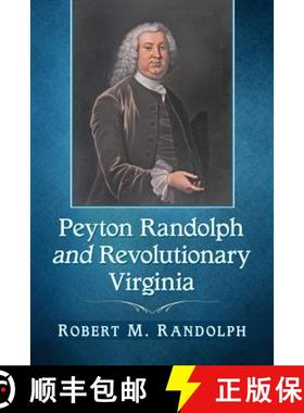【3-4周达】Peyton Randolph and Revolutionary Virginia [9781476679556]