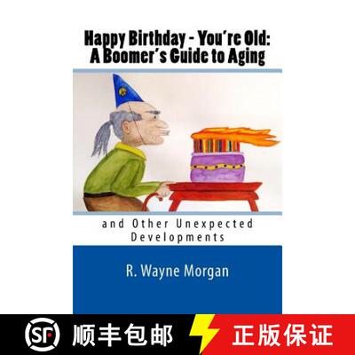 【3-4周达】Happy Birthday - You're Old: A Boomer's Guide to Aging: and Other Unexpected Developments [9780984504886]