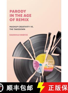 【3-4周达】Parody in the Age of Remix: Mashup Creativity vs. the Takedown [9780262545396]
