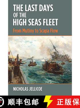【3-4周达】The Last Days of the High Seas Fleet: From Mutiny to Scapa Flow [9781526754585]